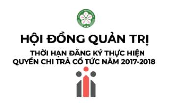 Thông báo về ngày đăng ký cuối cùng để thực hiện quyền Chi trả cổ tức năm 2017 - 2018.